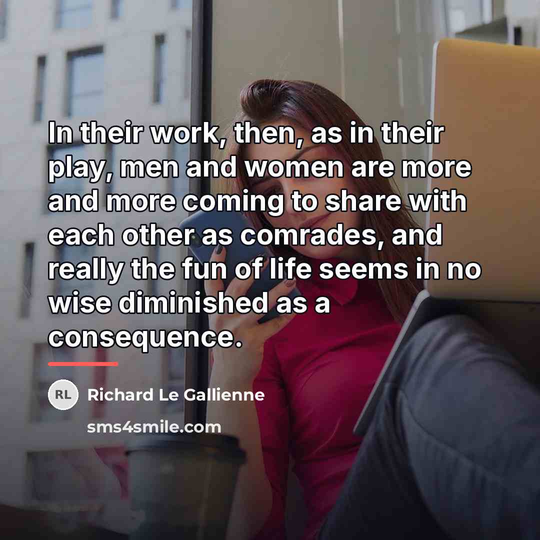 “In their work, then, as in their play, men and…” quote by Richard Le Gallienne