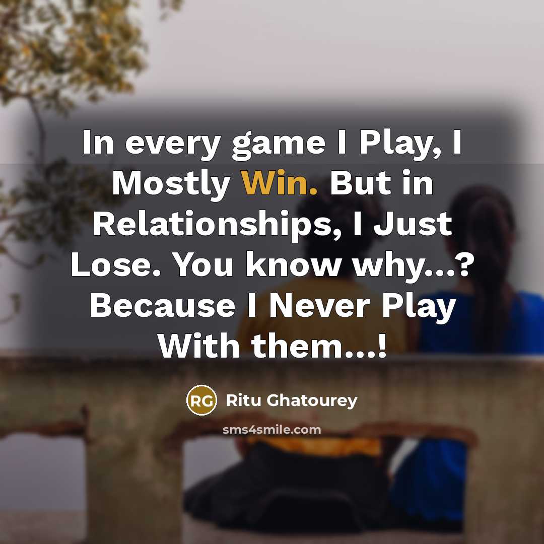 “In every game I Play, I Mostly Win. But in…” quote by Ritu Ghatourey