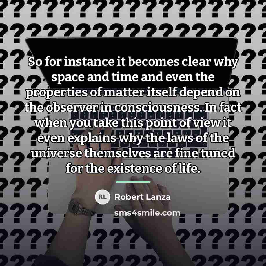 “So for instance it becomes clear why space and time…” quote by Robert Lanza