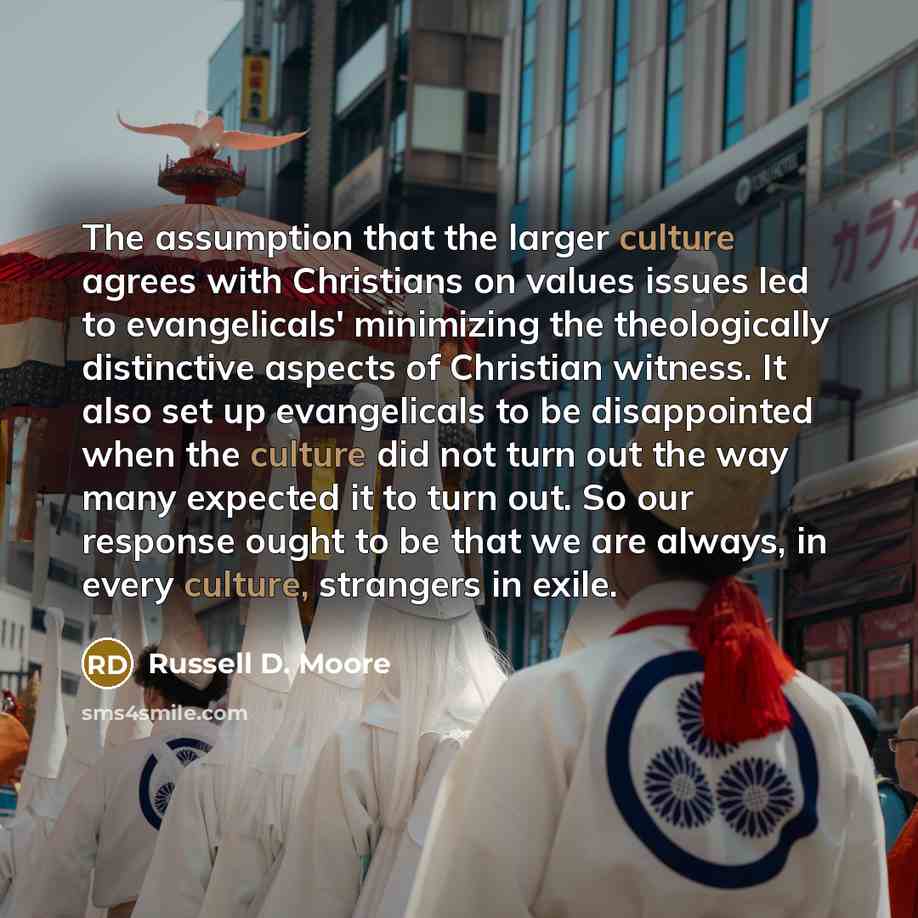 “The assumption that the larger culture agrees with Christians on…” quote by Russell D. Moore