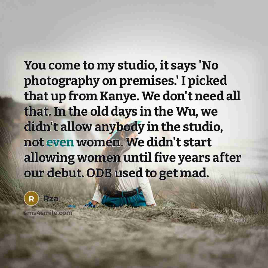 “You come to my studio, it says 'No photography on…” quote by Rza