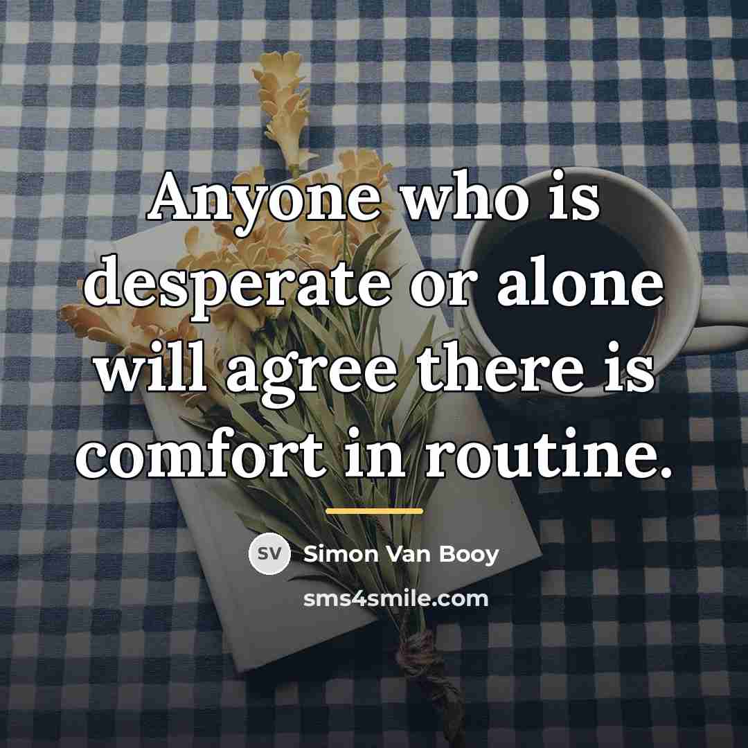“Anyone who is desperate or alone will agree there is…” quote by Simon Van Booy