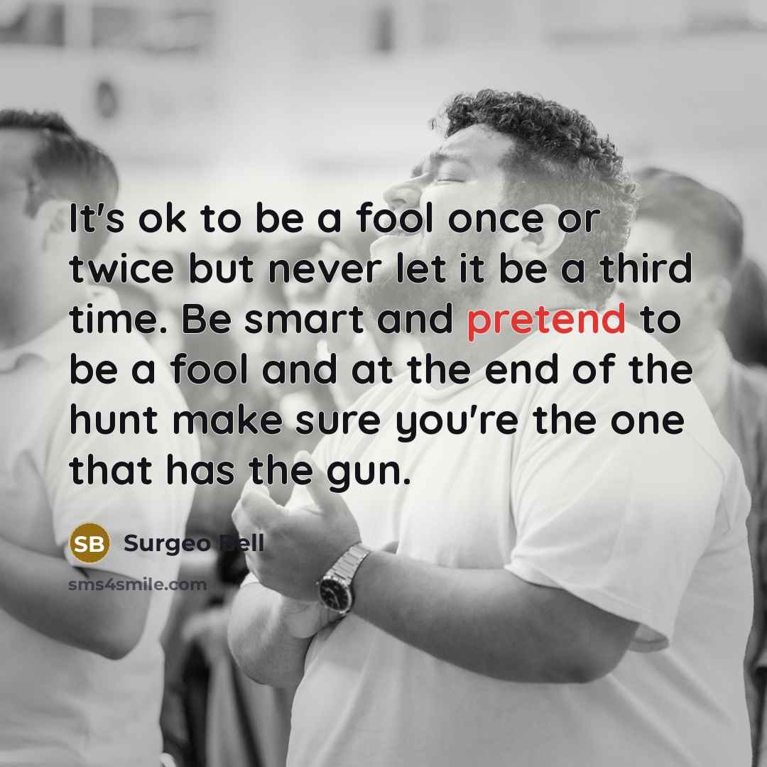 “It's ok to be a fool once or twice but…” quote by Surgeo Bell