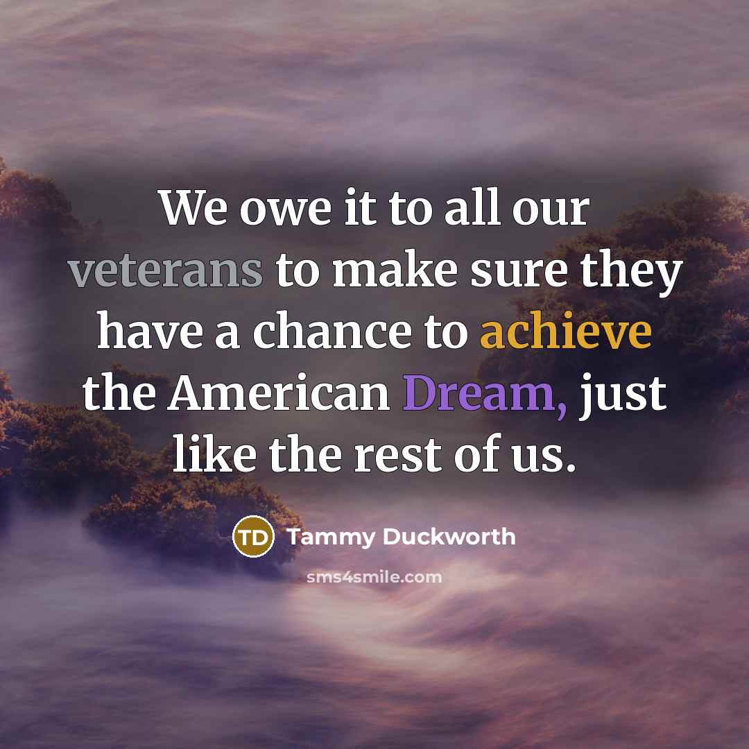 “We owe it to all our veterans to make sure…” quote by Tammy Duckworth