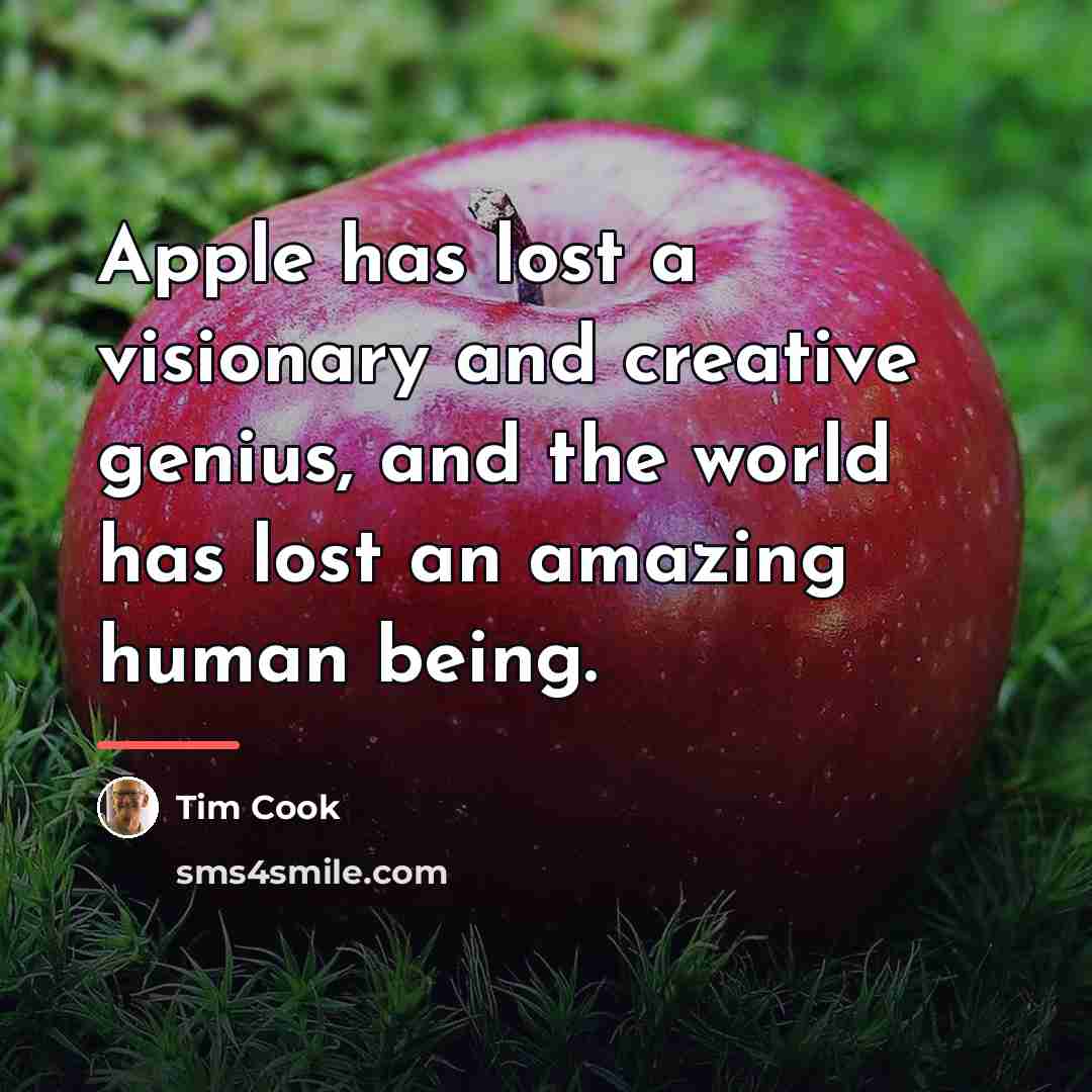 “Apple has lost a visionary and creative genius, and the…” quote by Tim Cook