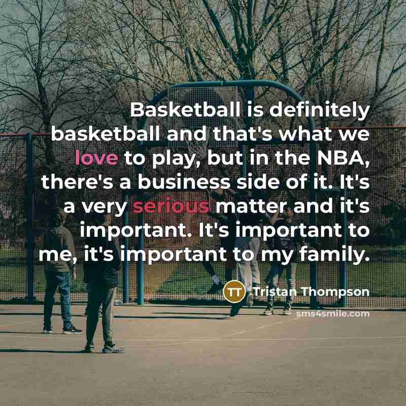 “Basketball is definitely basketball and that's what we love to…” quote by Tristan Thompson