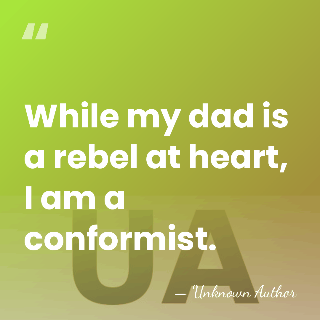While my dad is a rebel at heart, I am a conformist. - Vivaan Shah