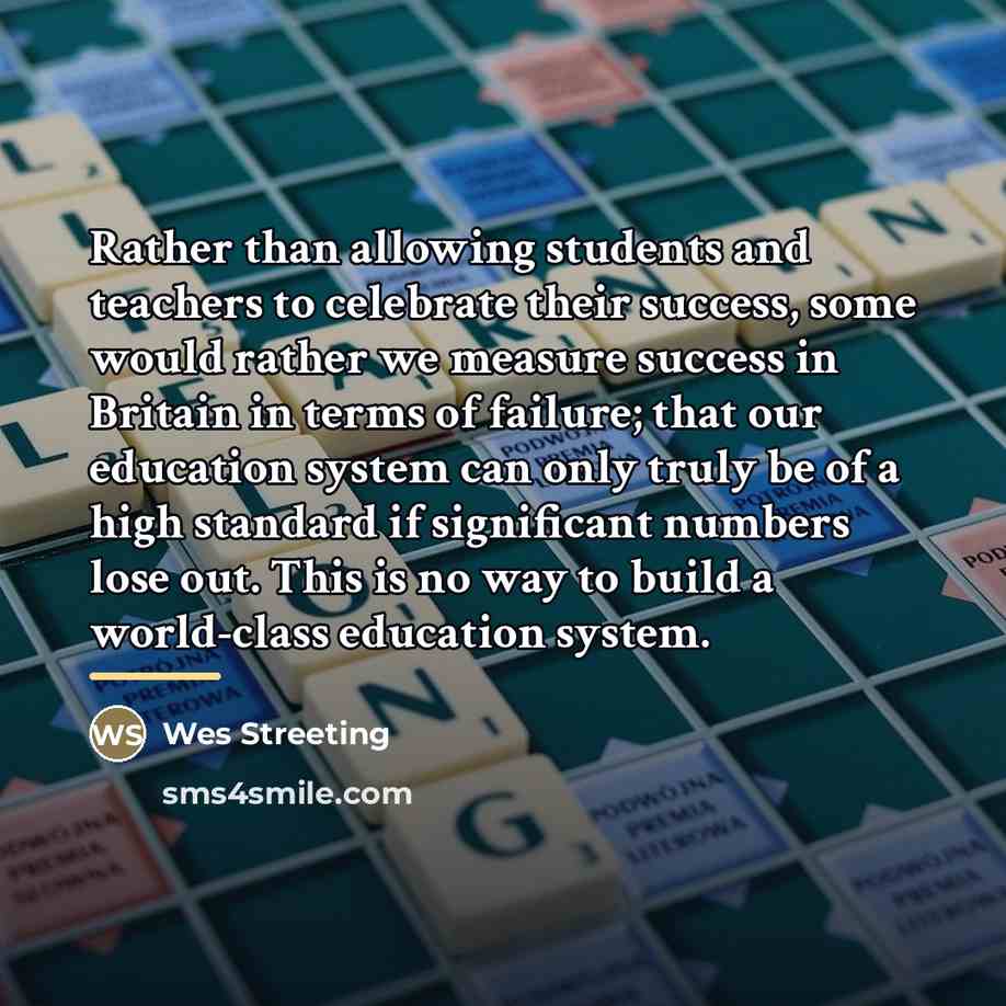 “Rather than allowing students and teachers to celebrate their success,…” quote by Wes Streeting