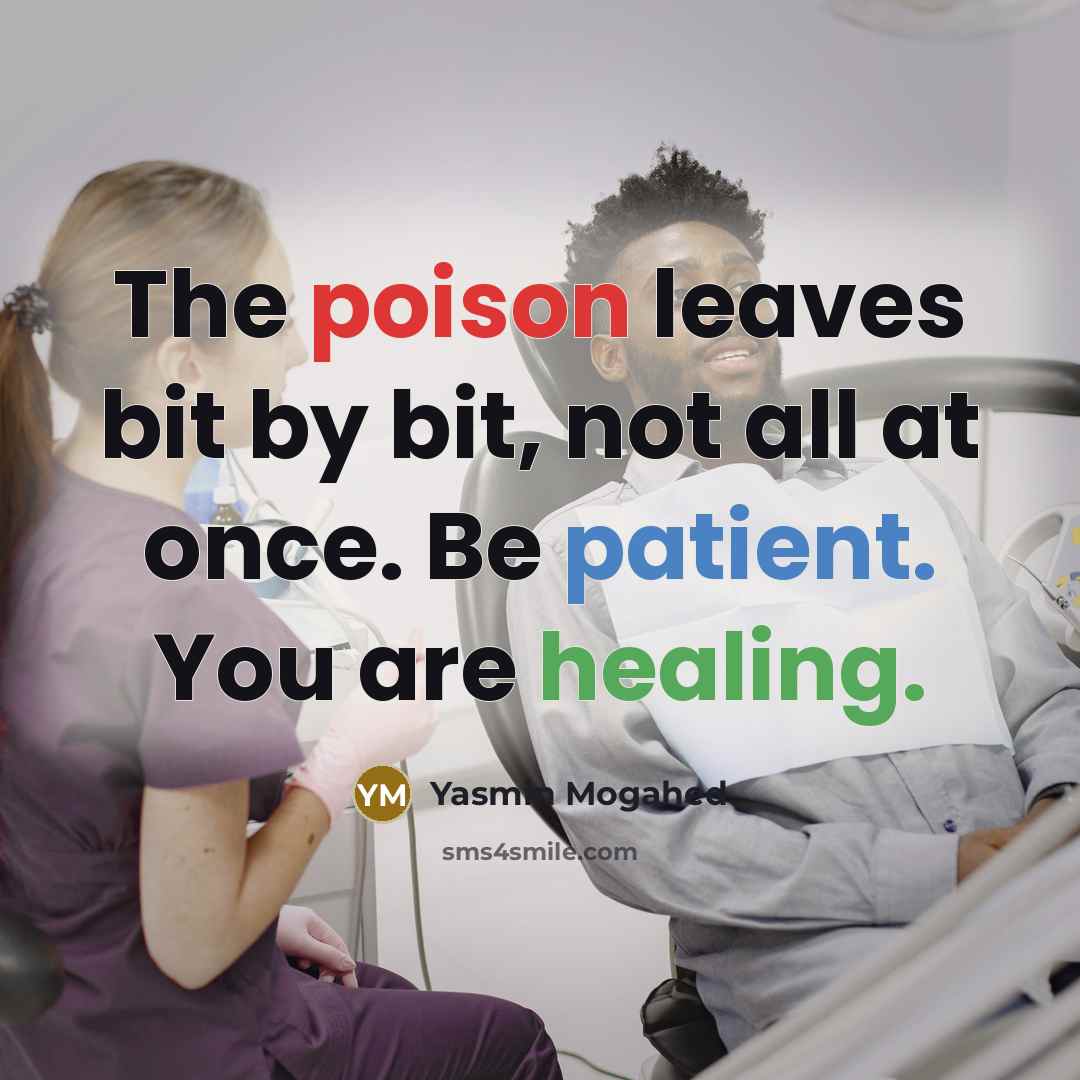 “The poison leaves bit by bit, not all at once.…” quote by Yasmin Mogahed