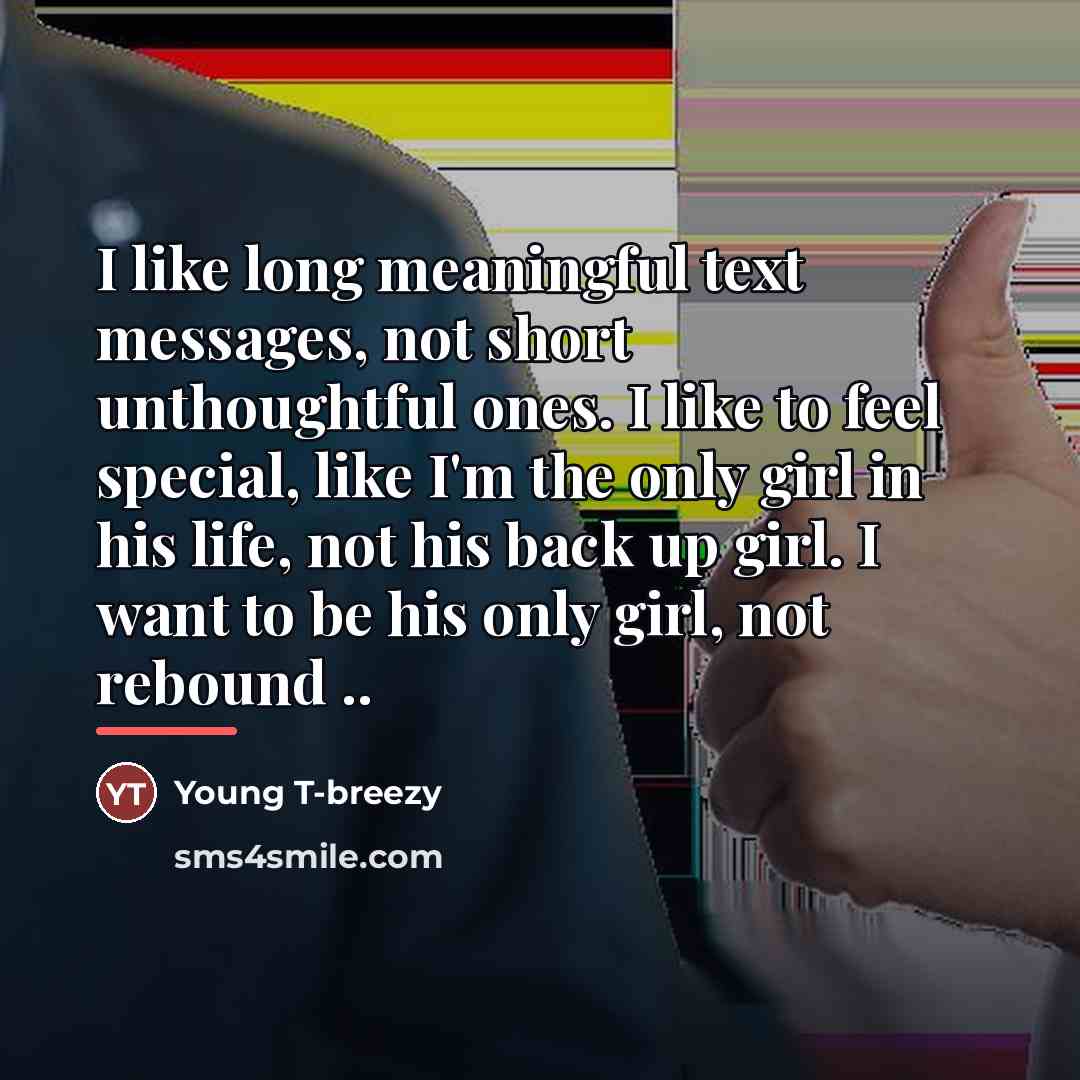 “I like long meaningful text messages, not short unthoughtful ones.…” quote by Young T-breezy