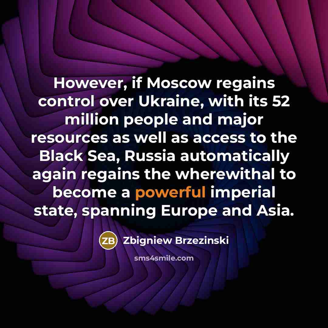 “However, if Moscow regains control over Ukraine, with its 52…” quote by Zbigniew Brzezinski
