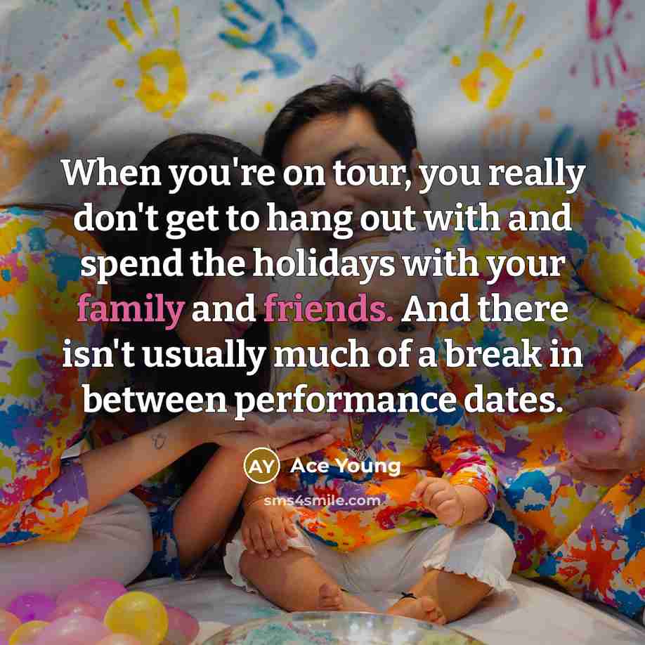 “When you're on tour, you really don't get to hang…” quote by Ace Young