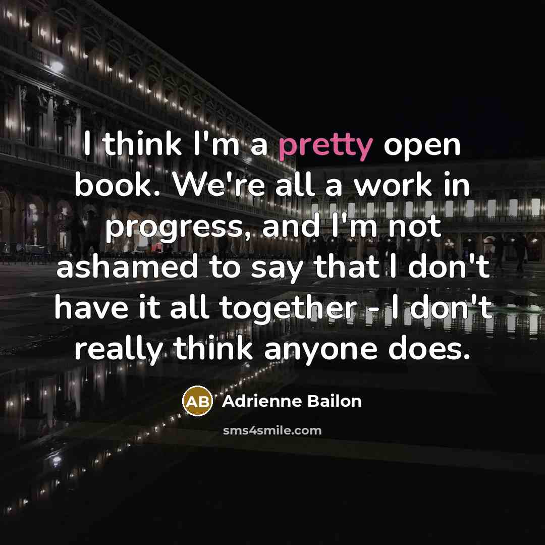 “I think I'm a pretty open book. We're all a…” quote by Adrienne Bailon