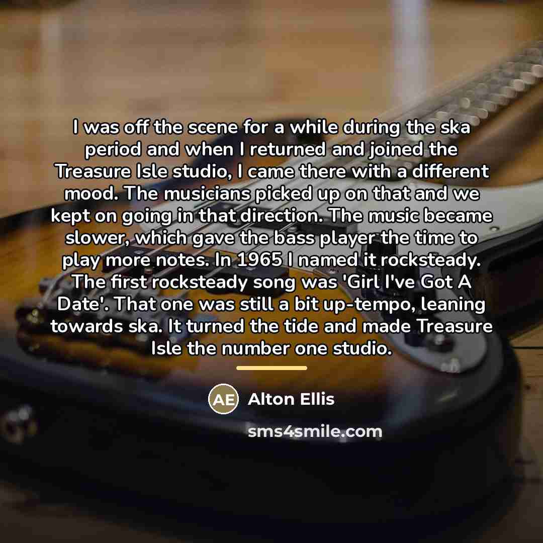 “I was off the scene for a while during the…” quote by Alton Ellis