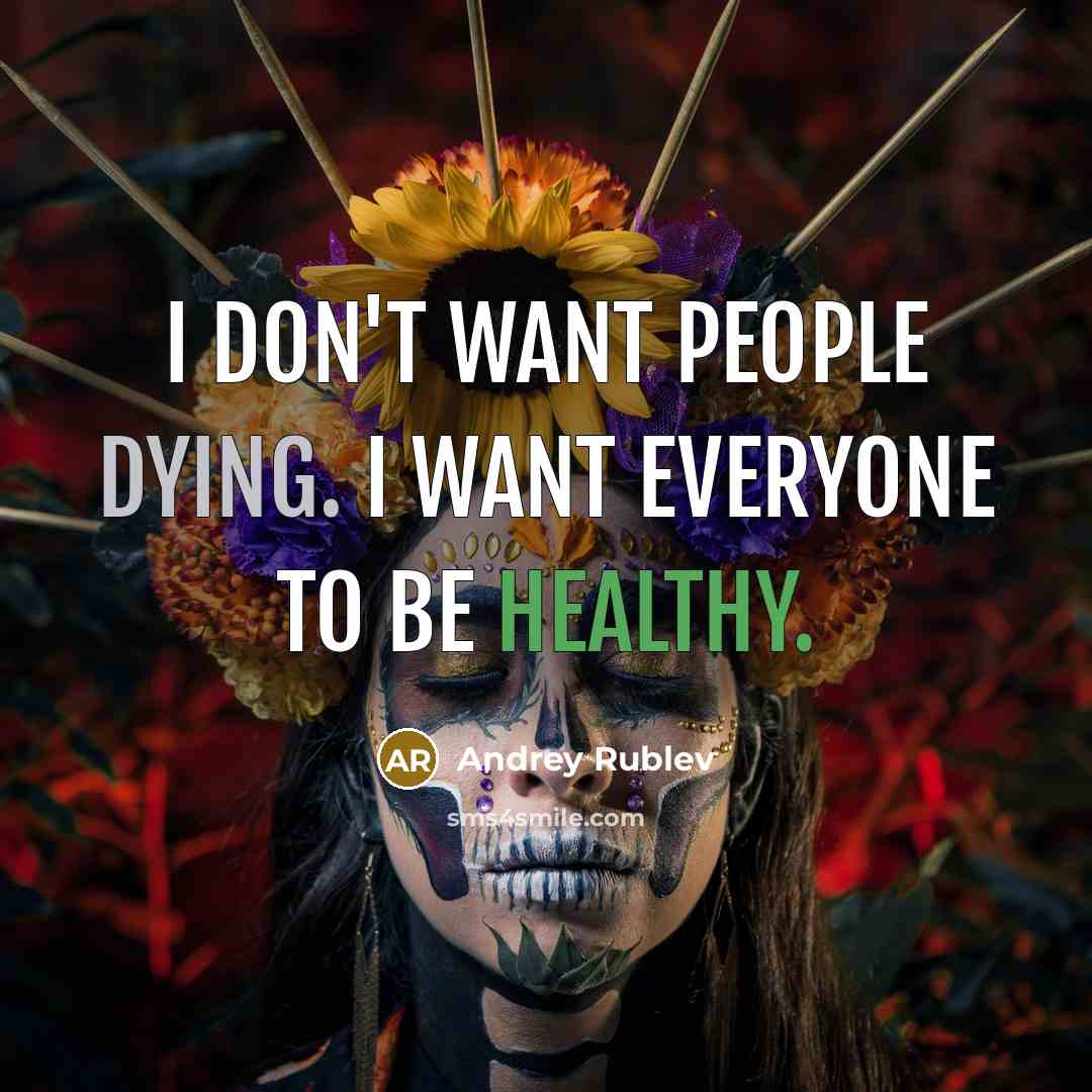 “I don't want people dying. I want everyone to be…” quote by Andrey Rublev