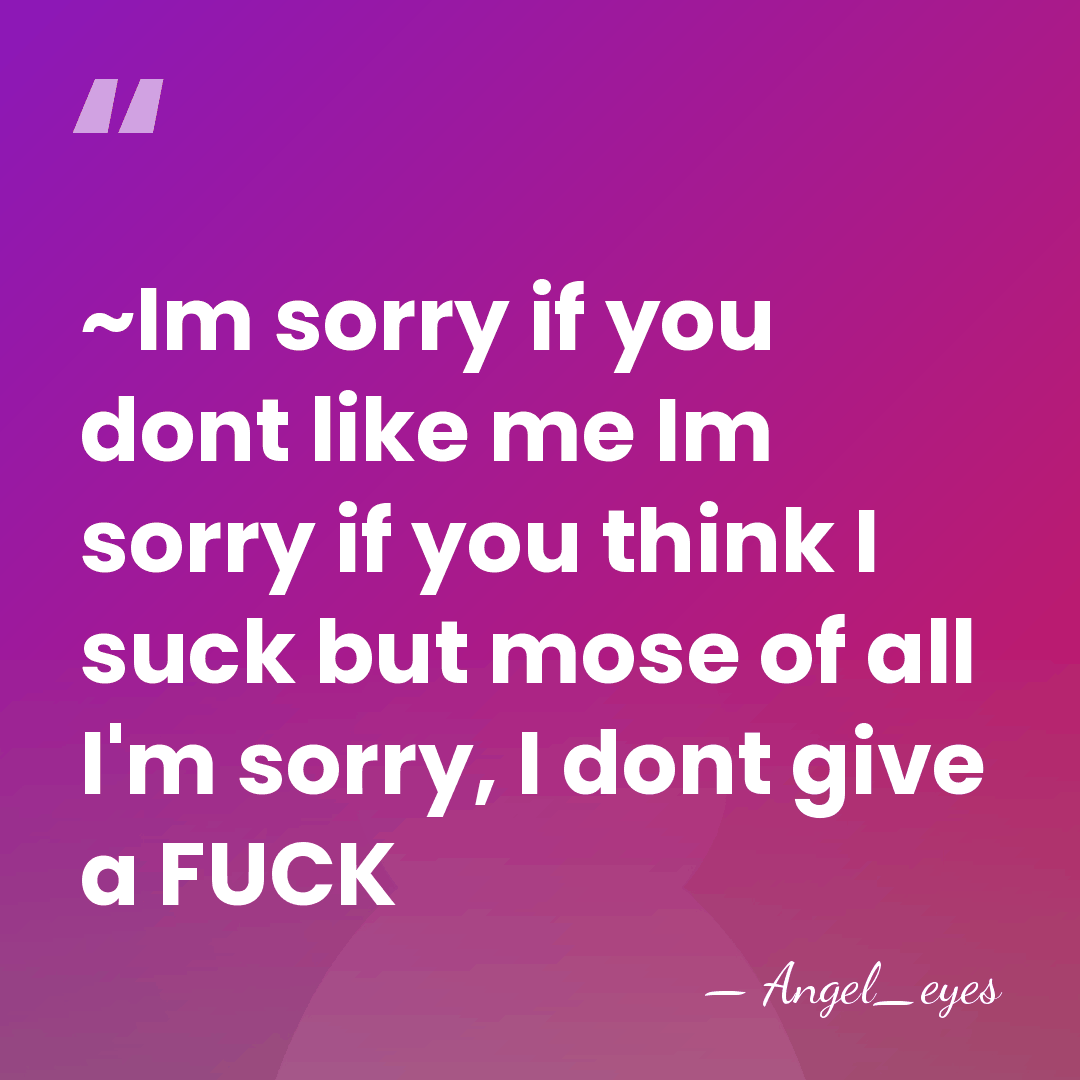~Im sorry if you dont like me Im sorry if you think&hellip; - Angel_eyes