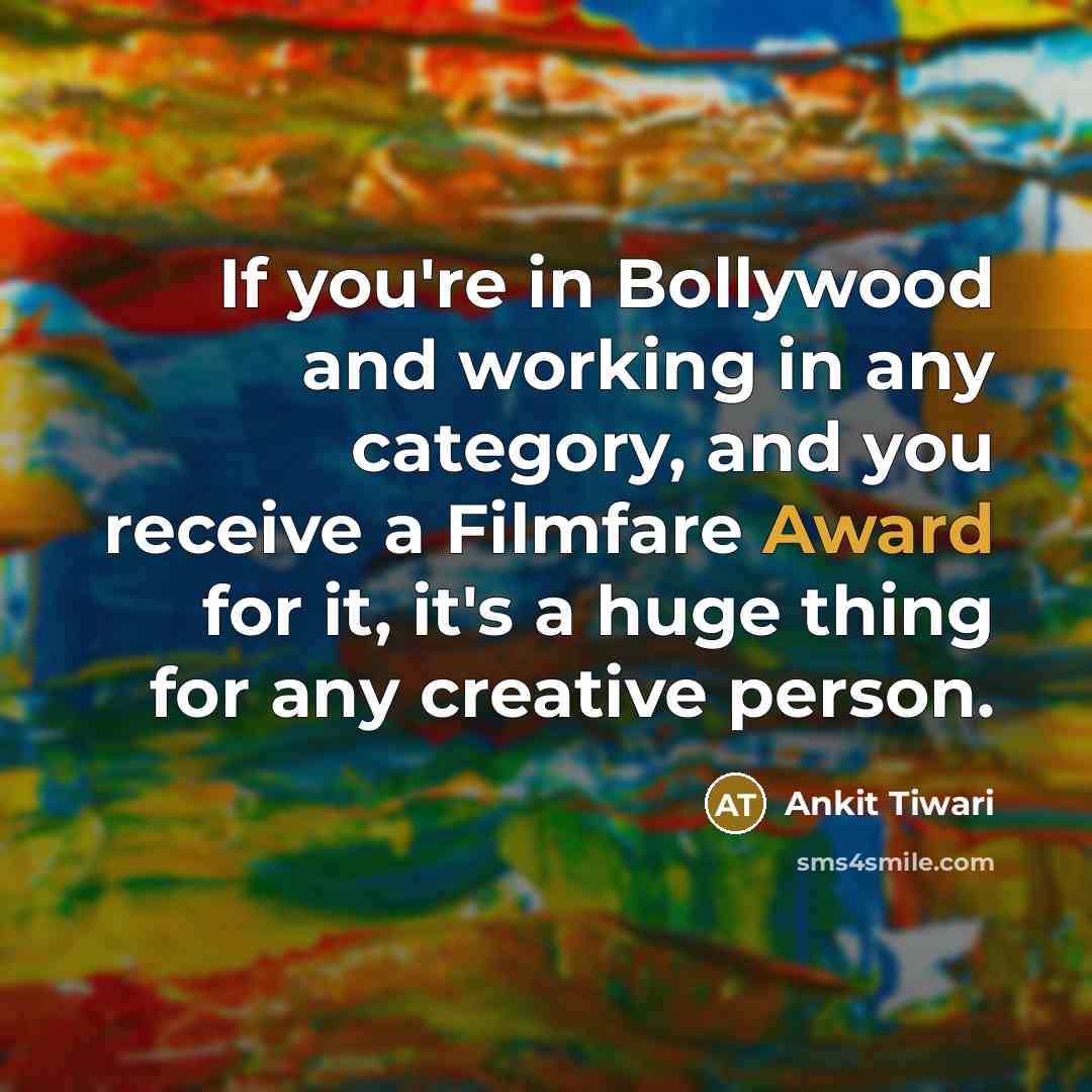 “If you're in Bollywood and working in any category, and…” quote by Ankit Tiwari