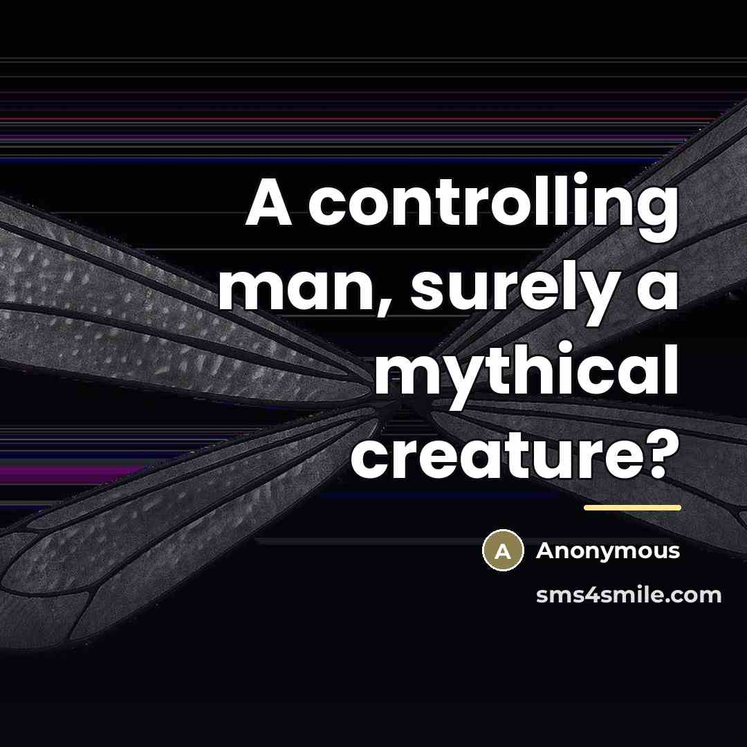 “A controlling man, surely a mythical creature?…” quote by Anonymous