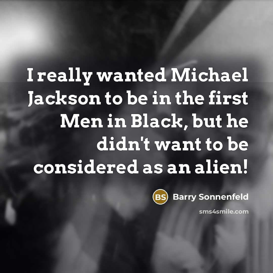 “I really wanted Michael Jackson to be in the first…” quote by Barry Sonnenfeld