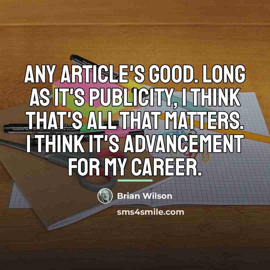 “Any article's good. Long as it's publicity, I think that's…” quote by Brian Wilson