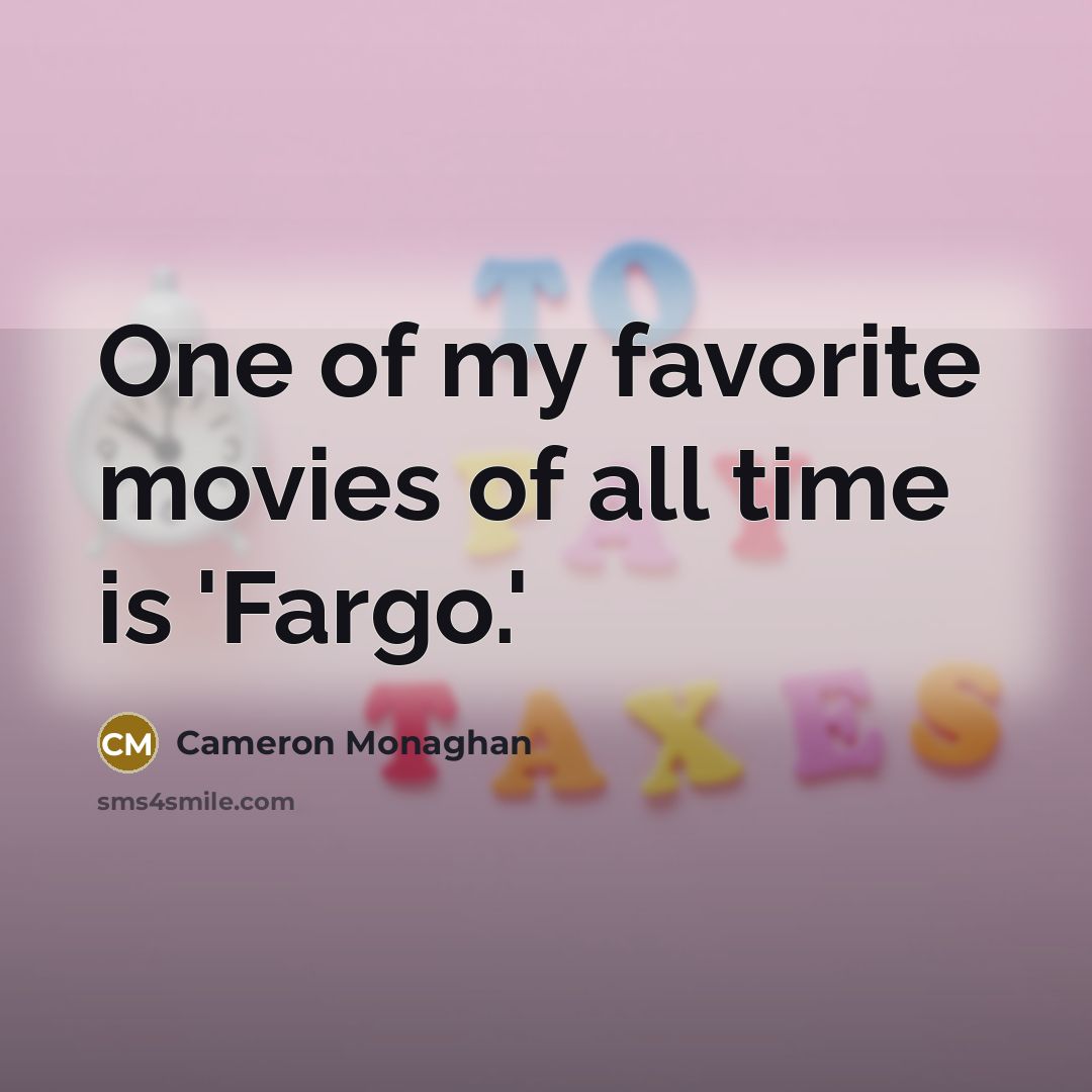 “One of my favorite movies of all time is 'Fargo.'…” quote by Cameron Monaghan
