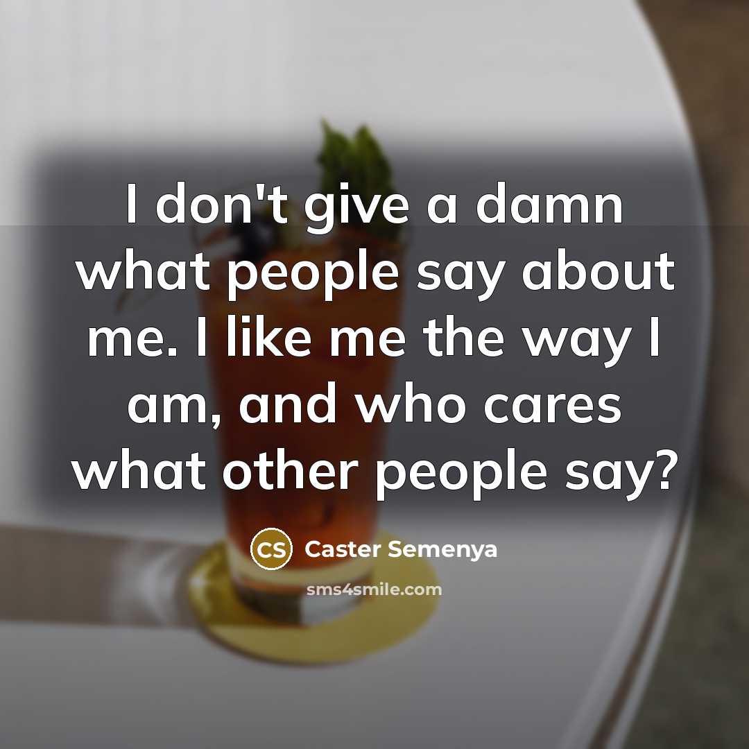 “I don't give a damn what people say about me.…” quote by Caster Semenya