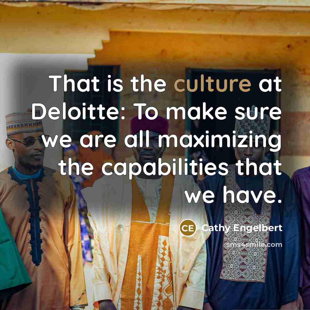 “That is the culture at Deloitte: To make sure we…” quote by Cathy Engelbert