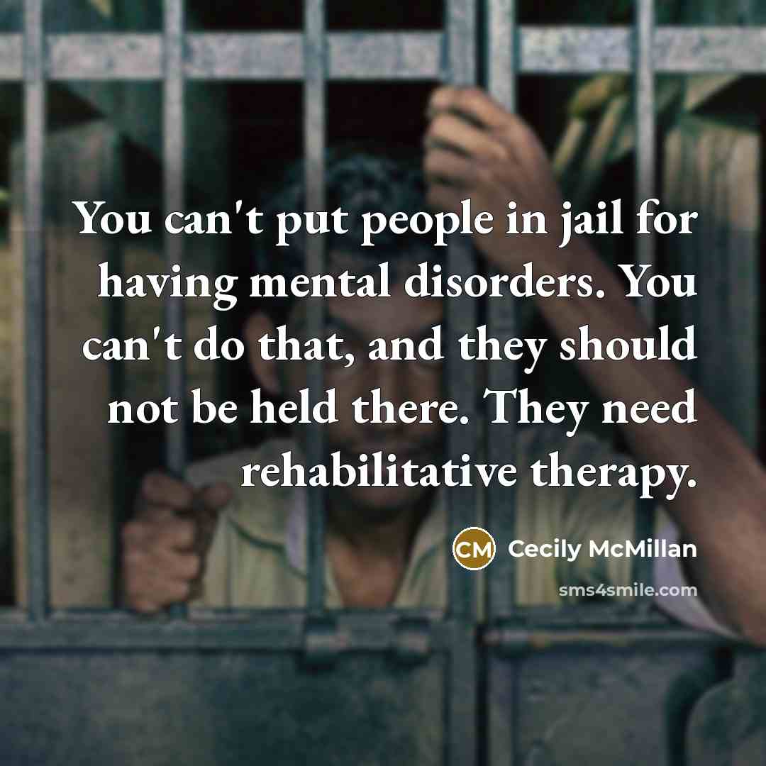 “You can't put people in jail for having mental disorders.…” quote by Cecily McMillan