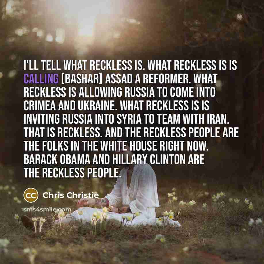 “I'll tell what reckless is. What reckless is is calling…” quote by Chris Christie