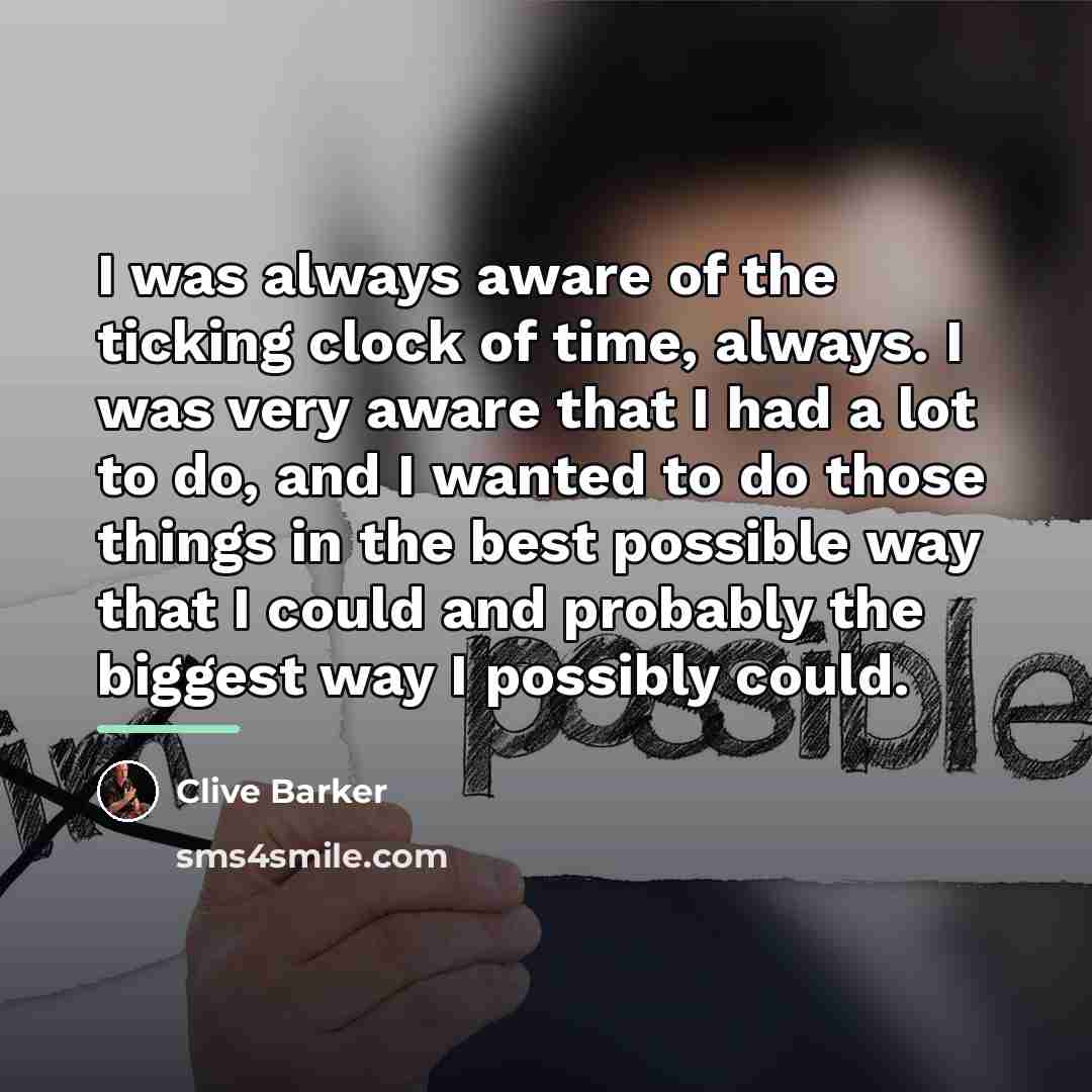 “I was always aware of the ticking clock of time,…” quote by Clive Barker