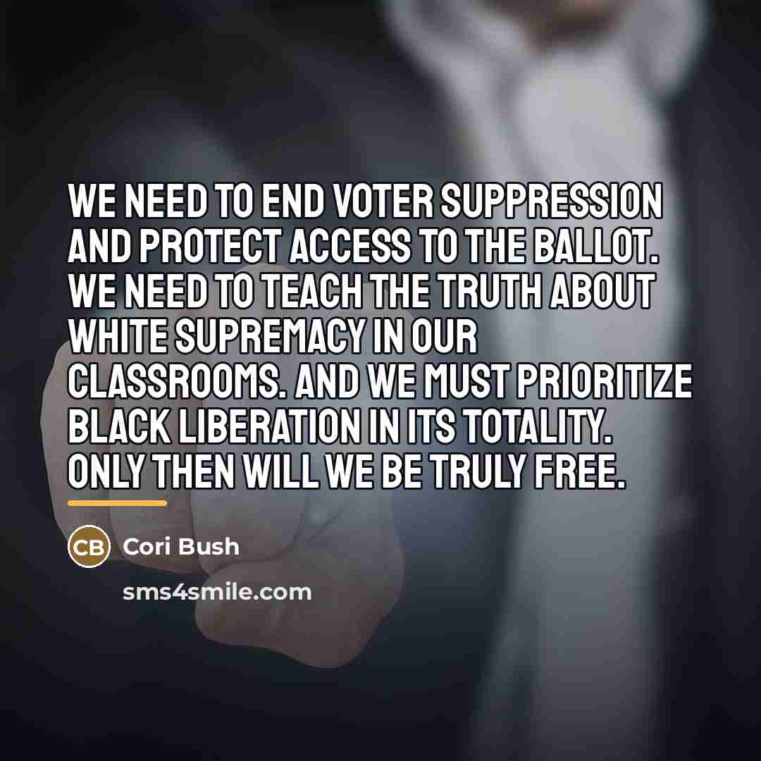 “We need to end voter suppression and protect access to…” quote by Cori Bush
