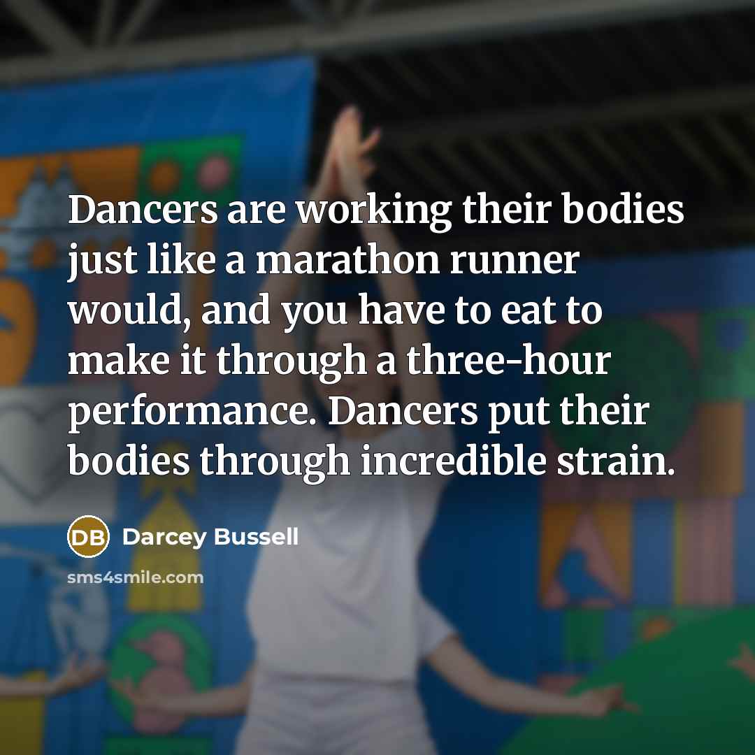“Dancers are working their bodies just like a marathon runner…” quote by Darcey Bussell