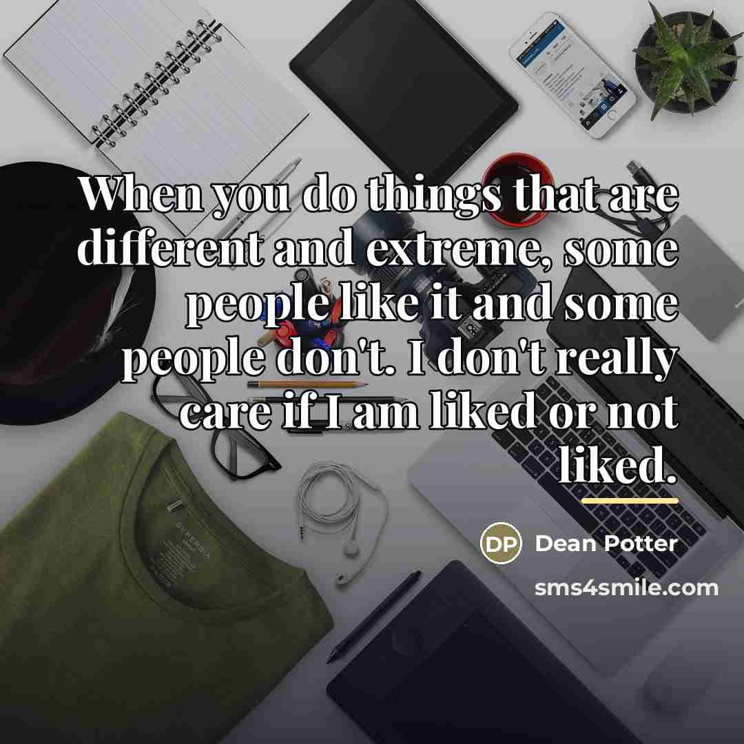 “When you do things that are different and extreme, some…” quote by Dean Potter