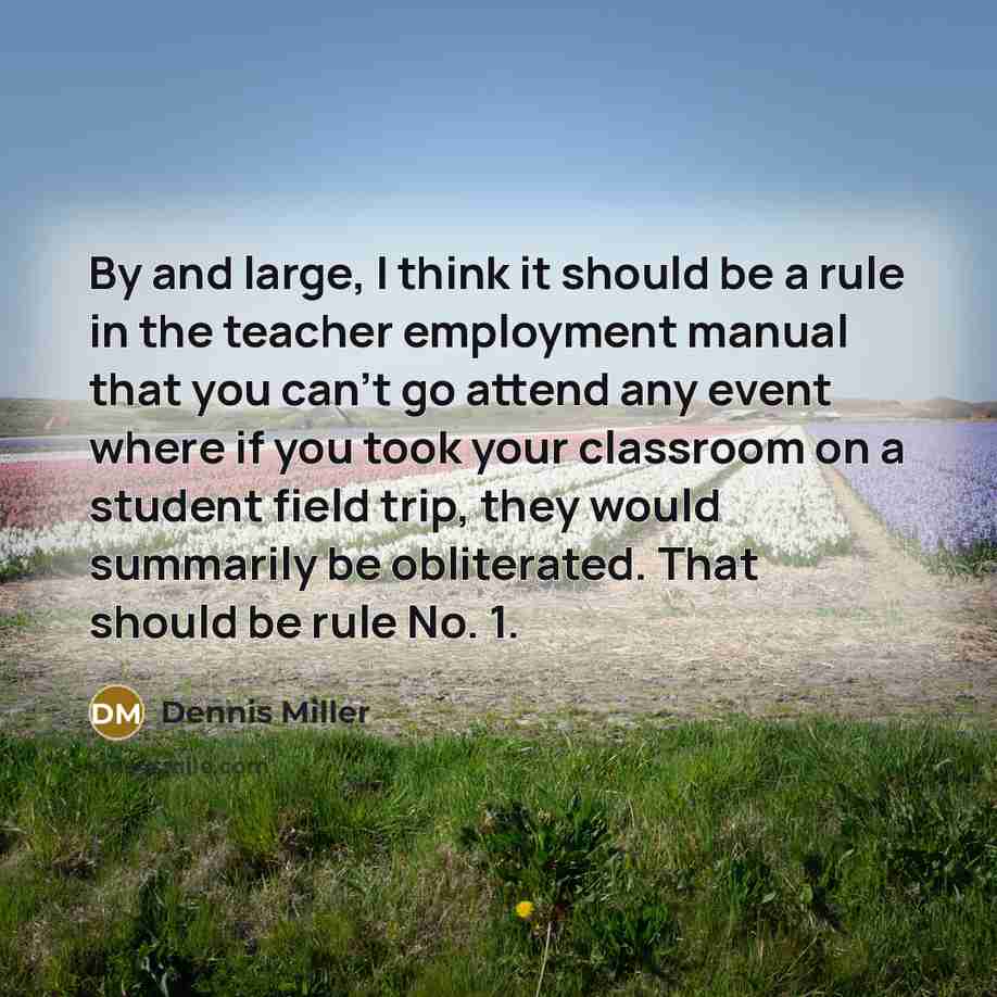 “By and large, I think it should be a rule…” quote by Dennis Miller