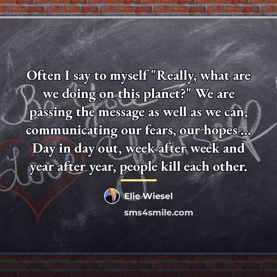 “Often I say to myself "Really, what are we doing…” quote by Elie Wiesel