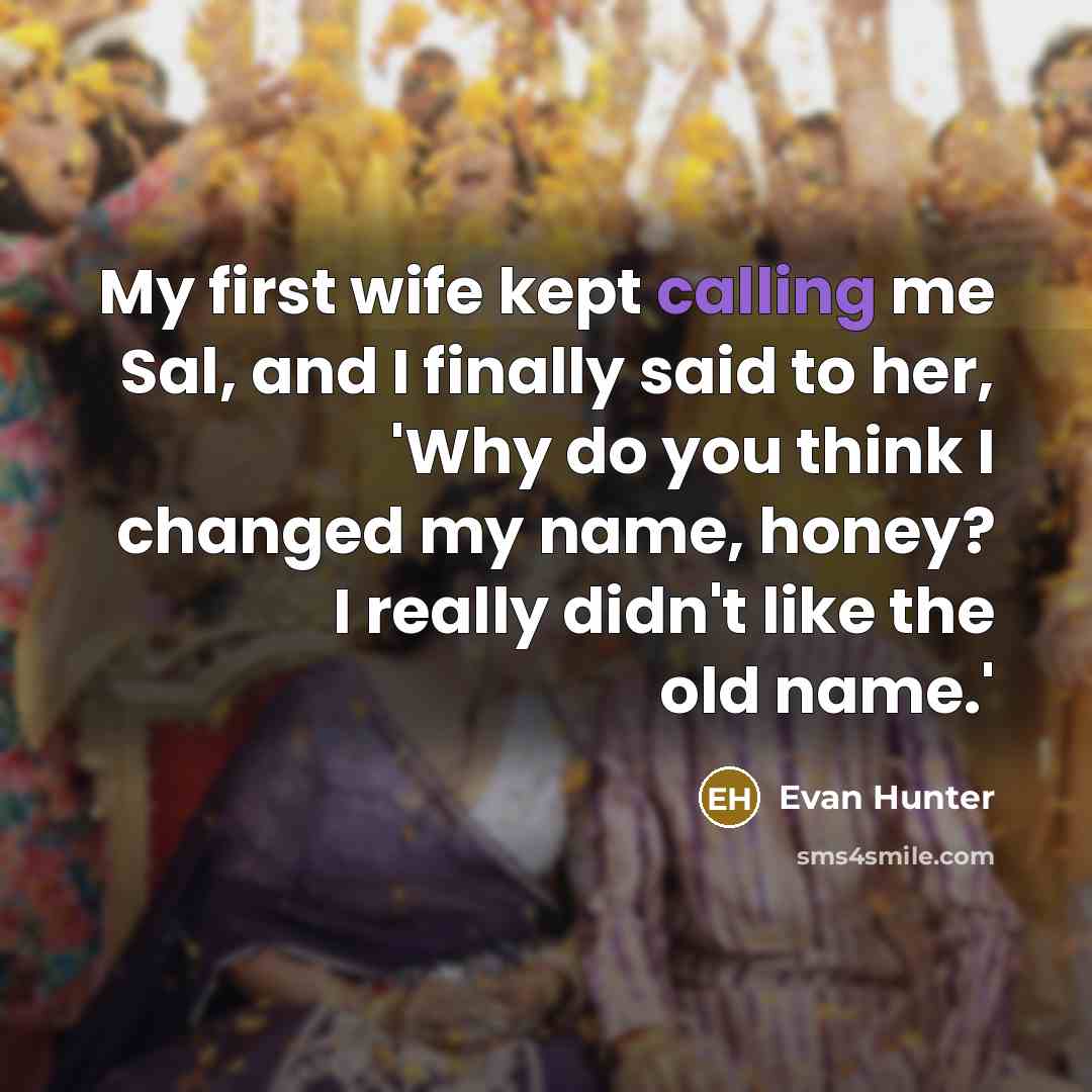 “My first wife kept calling me Sal, and I finally…” quote by Evan Hunter