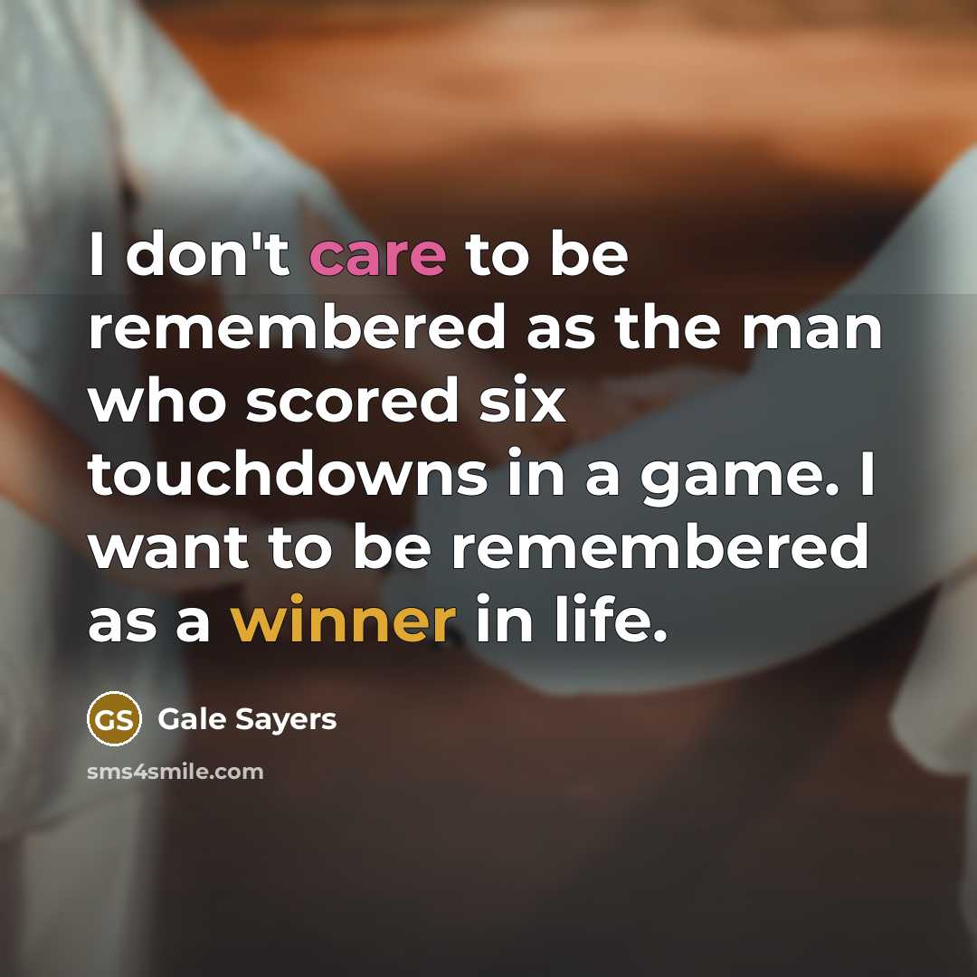“I don't care to be remembered as the man who…” quote by Gale Sayers