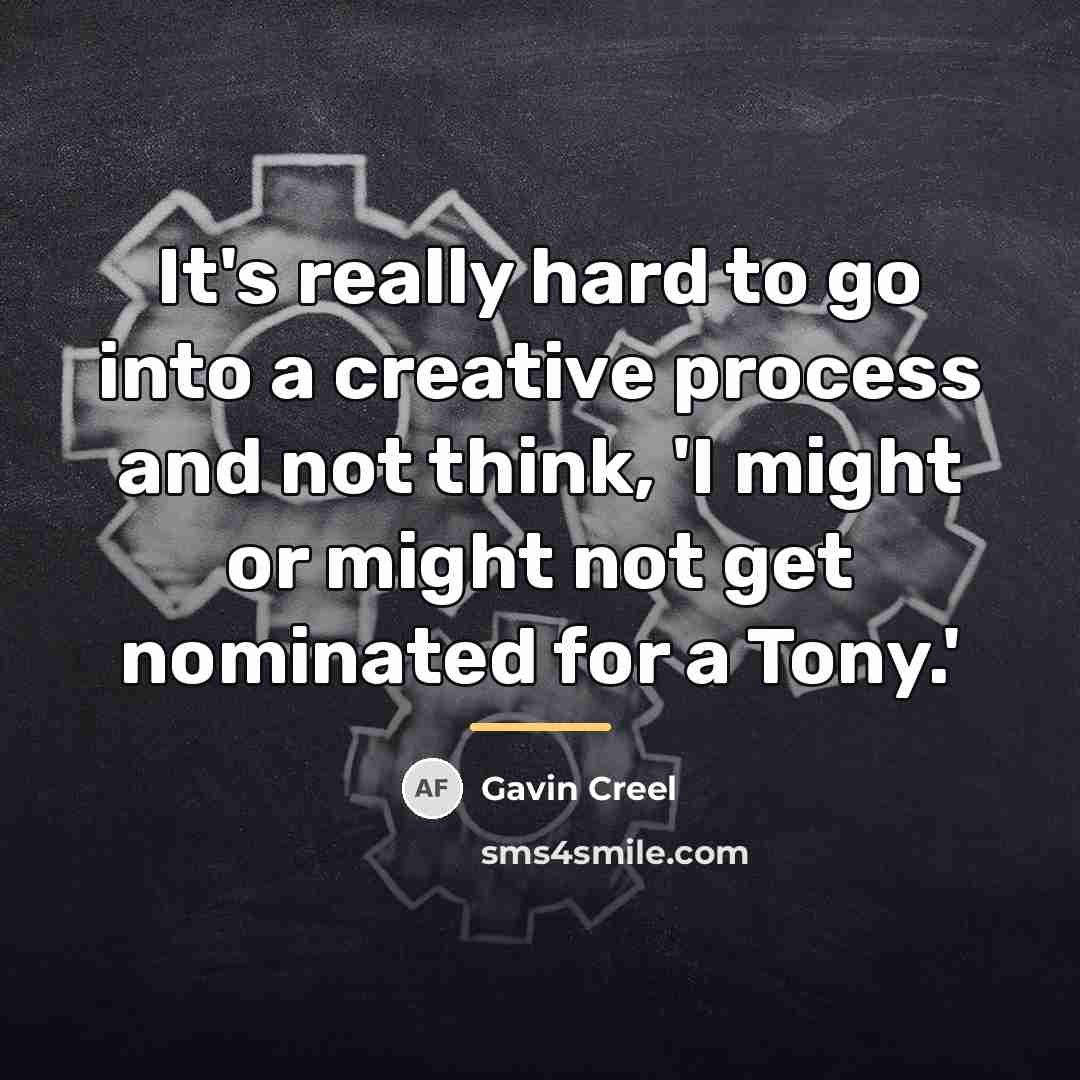 “It's really hard to go into a creative process and…” quote by Gavin Creel