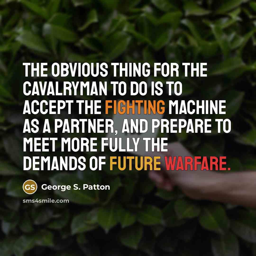 “The obvious thing for the cavalryman to do is to…” quote by George S. Patton
