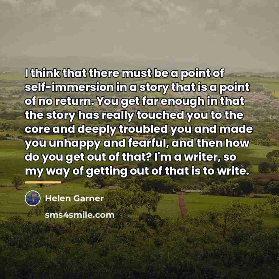 “I think that there must be a point of self-immersion…” quote by Helen Garner