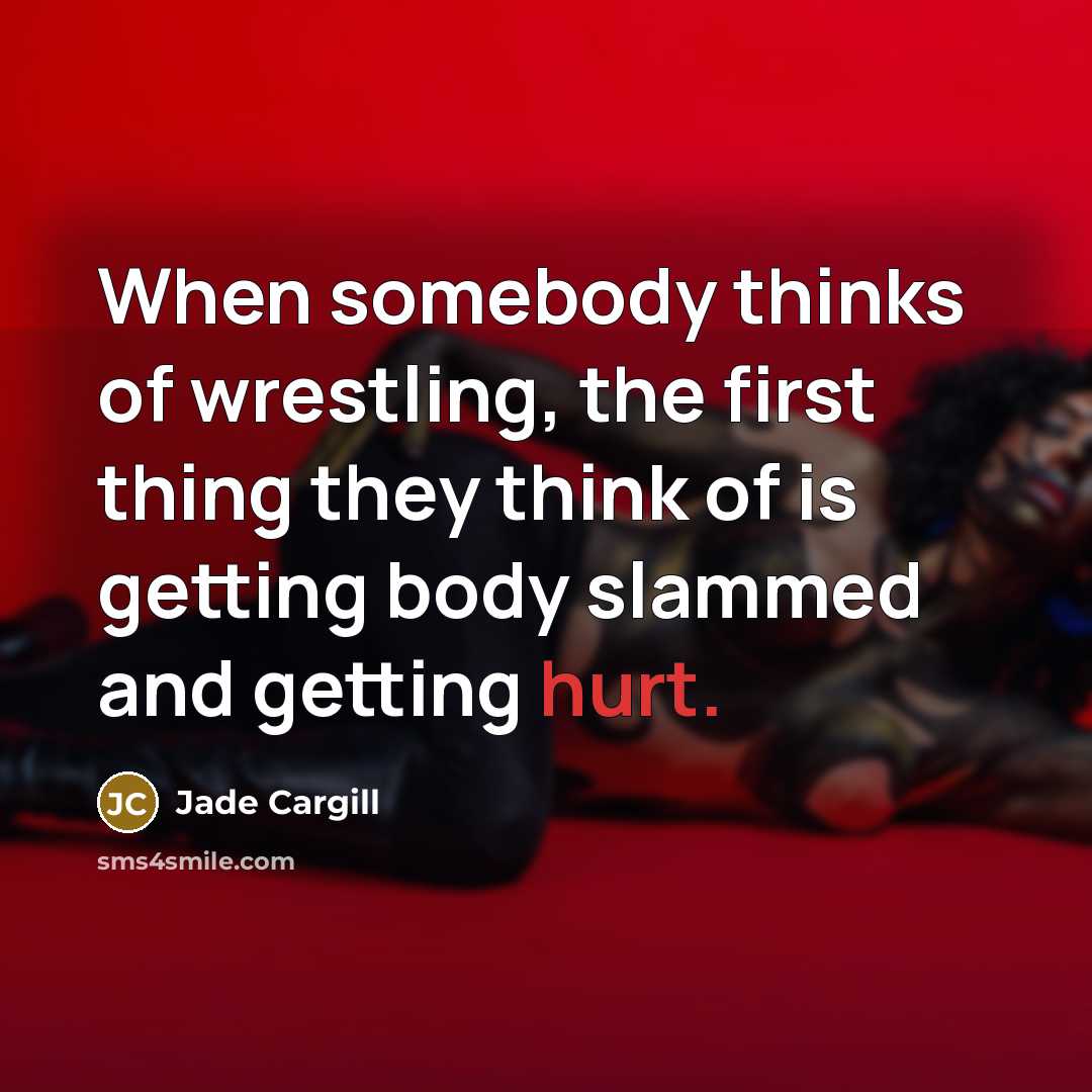 “When somebody thinks of wrestling, the first thing they think…” quote by Jade Cargill