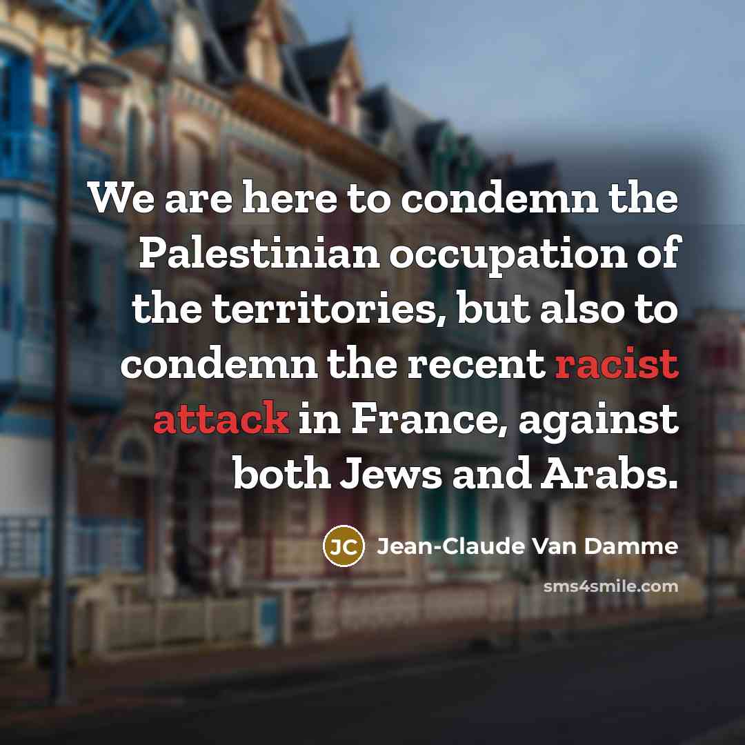 “We are here to condemn the Palestinian occupation of the…” quote by Jean-Claude Van Damme