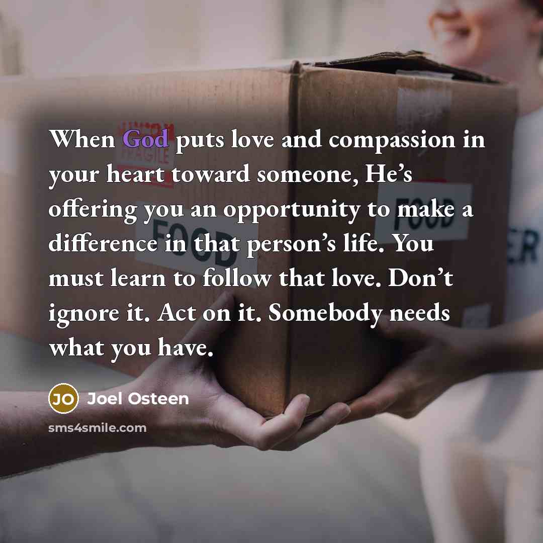 “When God puts love and compassion in your heart toward…” quote by Joel Osteen