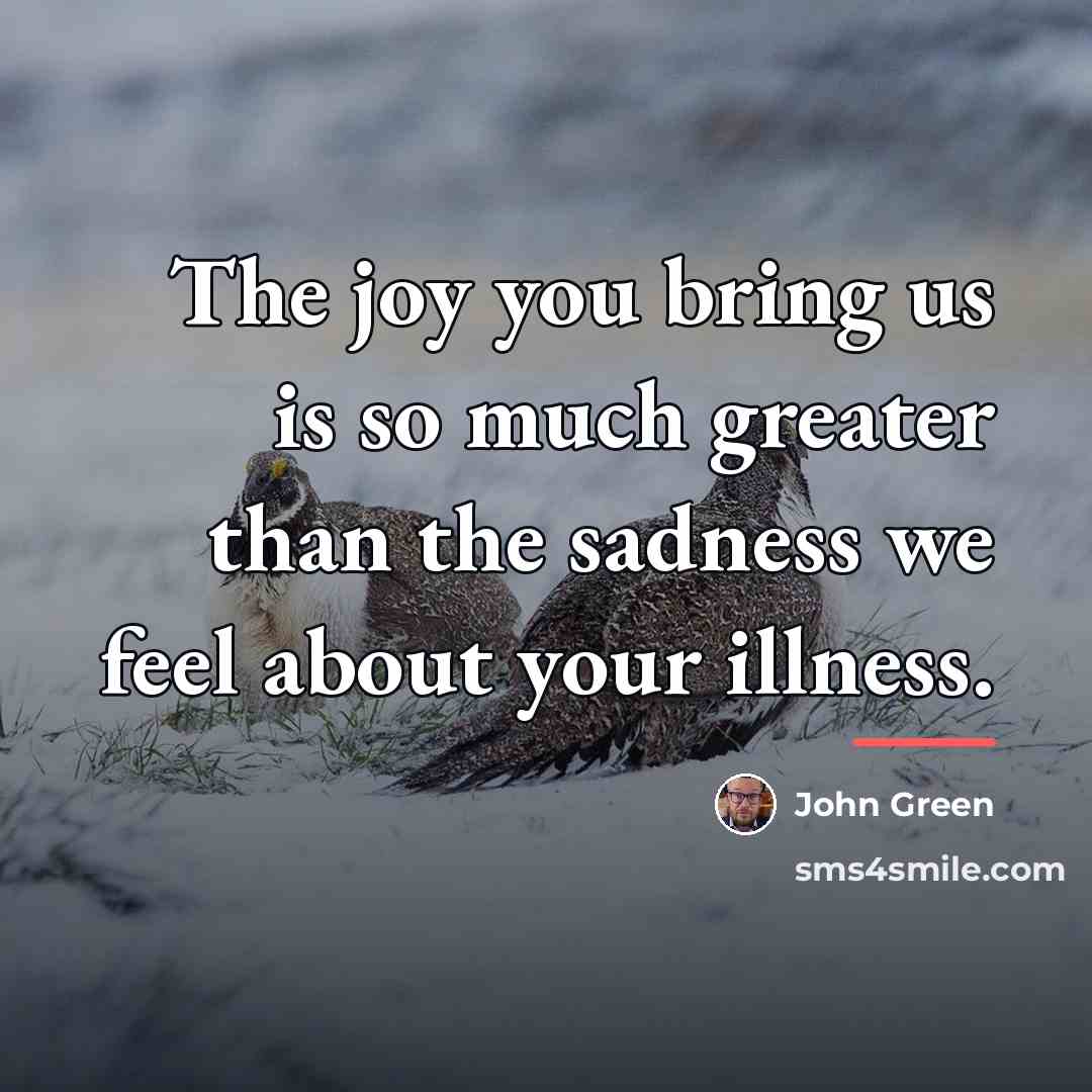 “The joy you bring us is so much greater than…” quote by John Green
