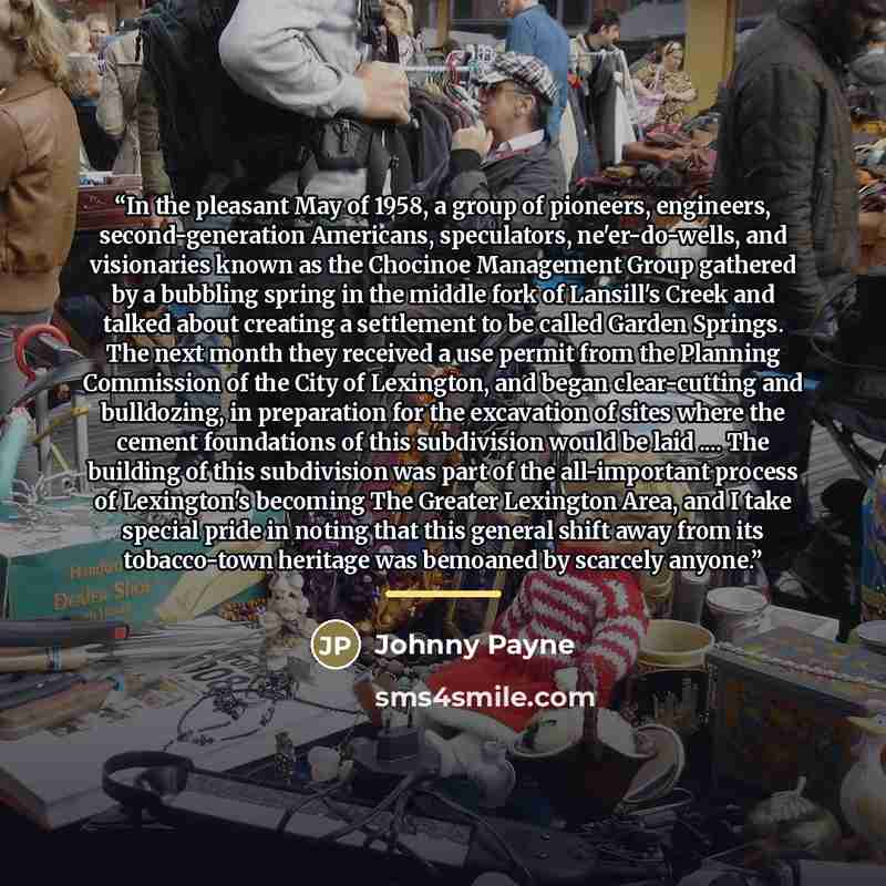 “In the pleasant May of 1958, a group of pioneers, engineers, second-generation Americans, speculators, ne'er-do-wells, and visionaries known as the Chocinoe Management Group gathered by a bubbling spring in the middle fork of Lansill's Creek and talked about creating a settlement to be called…” quote by Anonymous