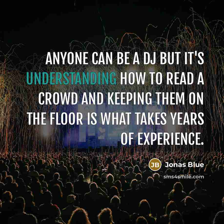 “Anyone can be a DJ but it's understanding how to…” quote by Jonas Blue
