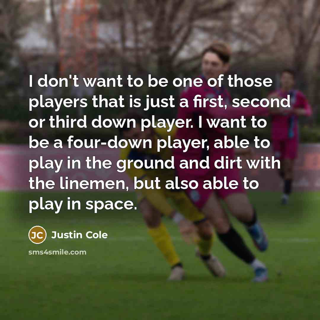 “I don't want to be one of those players that…” quote by Justin Cole