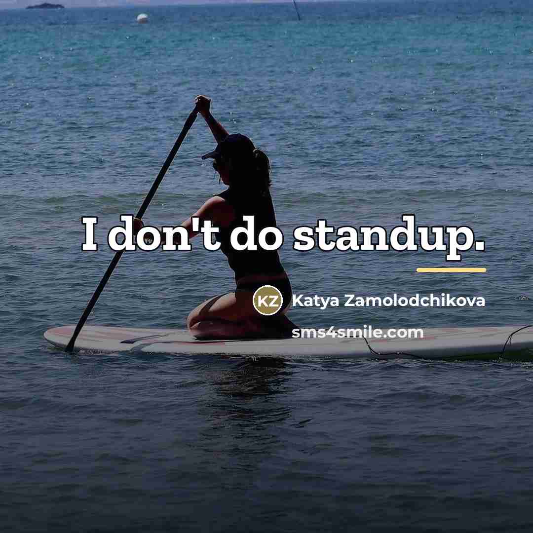 “I don't do standup.…” quote by Katya Zamolodchikova