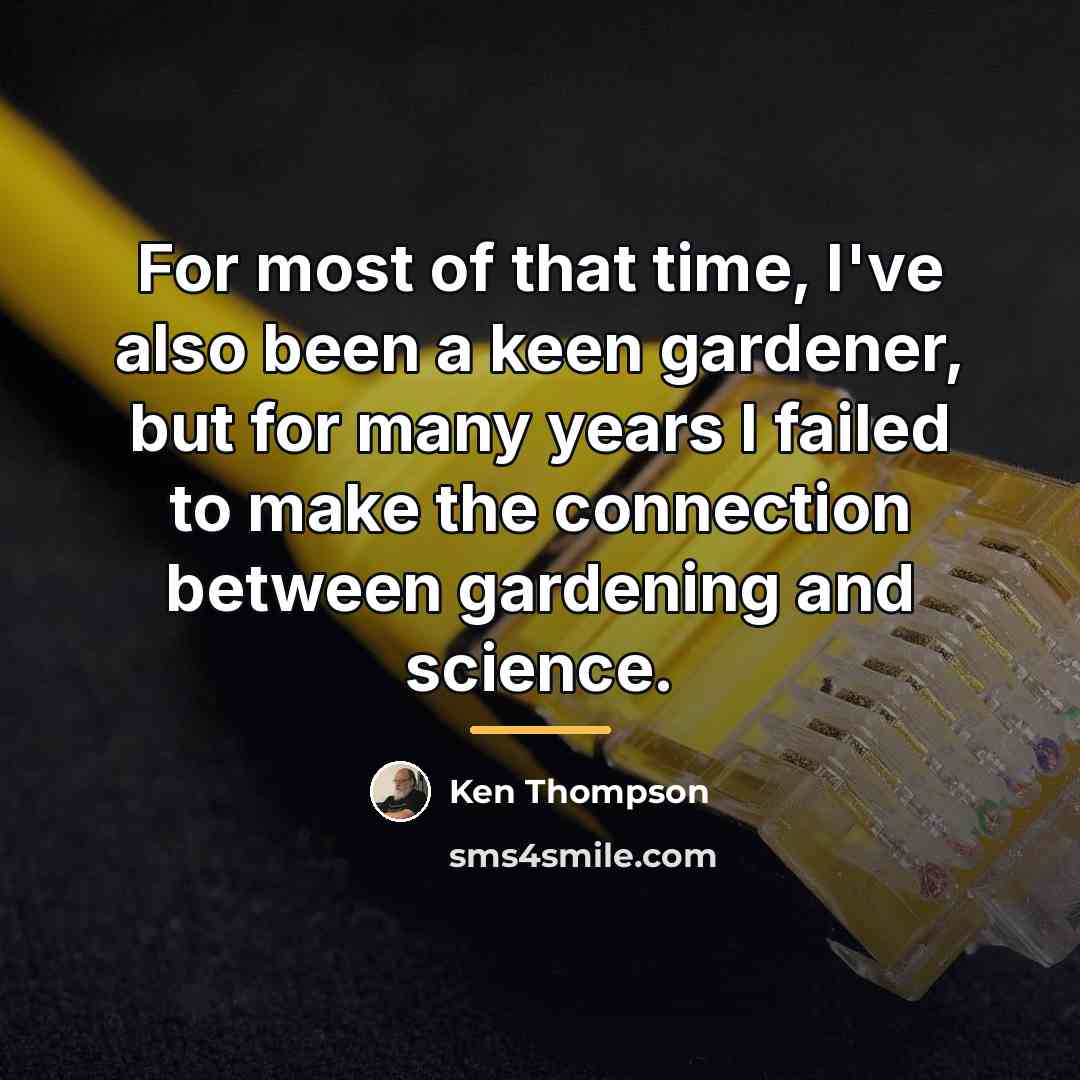 “For most of that time, I've also been a keen…” quote by Ken Thompson