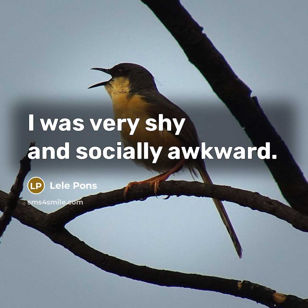 “I was very shy and socially awkward.…” quote by Lele Pons